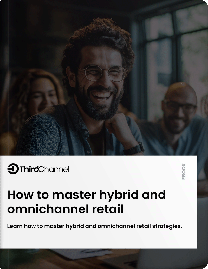 ThirdChannel | How to master hybrid and omnichannel retail